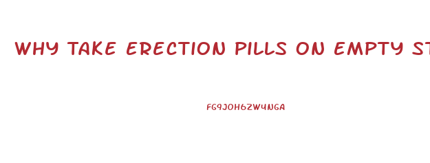 Why Take Erection Pills On Empty Stomach