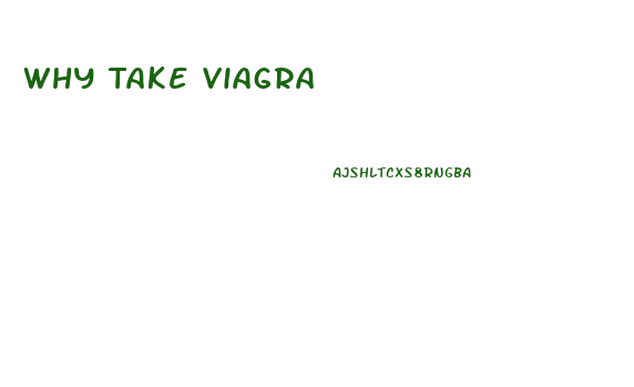 Why Take Viagra