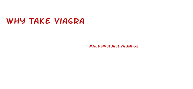 Why Take Viagra