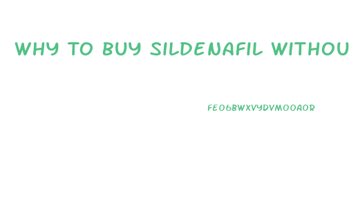 Why To Buy Sildenafil Without Prescription For Women