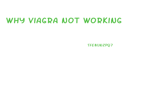 Why Viagra Not Working