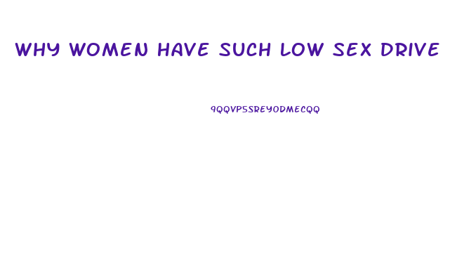Why Women Have Such Low Sex Drive