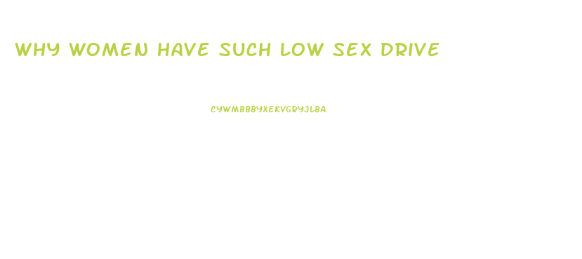 Why Women Have Such Low Sex Drive