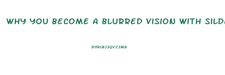 Why You Become A Blurred Vision With Sildenafil