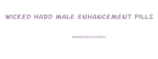 Wicked Hard Male Enhancement Pills