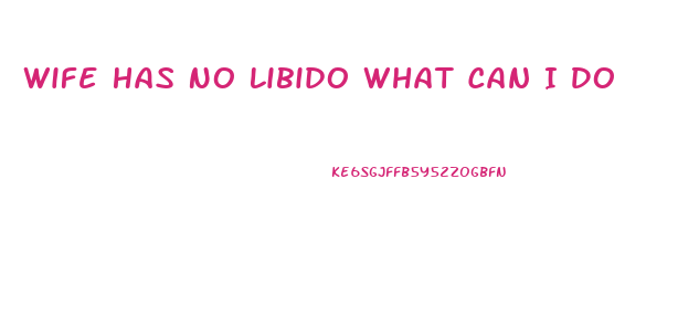 Wife Has No Libido What Can I Do