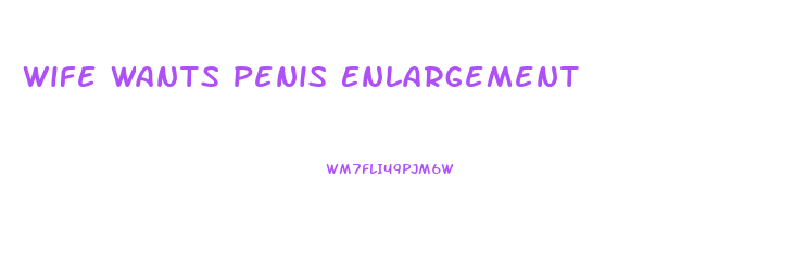 Wife Wants Penis Enlargement