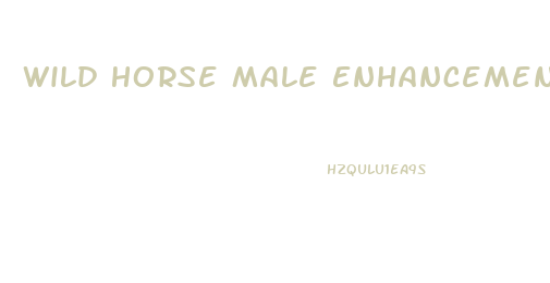 Wild Horse Male Enhancement Sexual