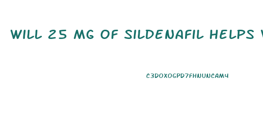 Will 25 Mg Of Sildenafil Helps What Percentage