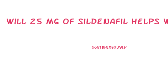 Will 25 Mg Of Sildenafil Helps What Percentage