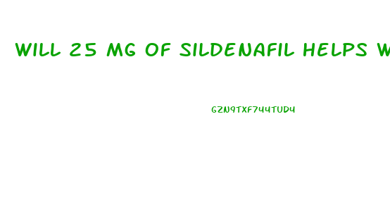 Will 25 Mg Of Sildenafil Helps What Percentage