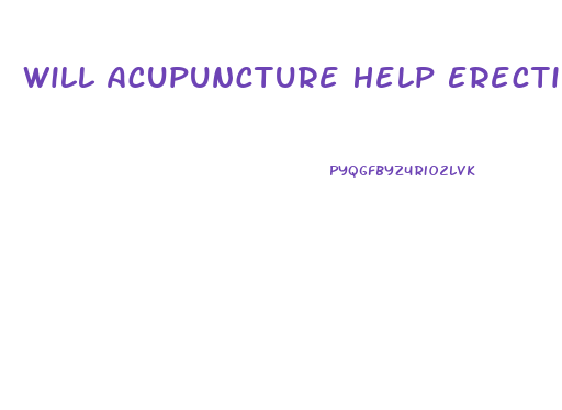 Will Acupuncture Help Erectile Dysfunction