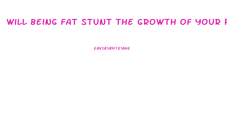 Will Being Fat Stunt The Growth Of Your Penis