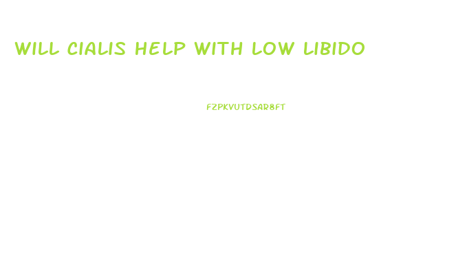 Will Cialis Help With Low Libido