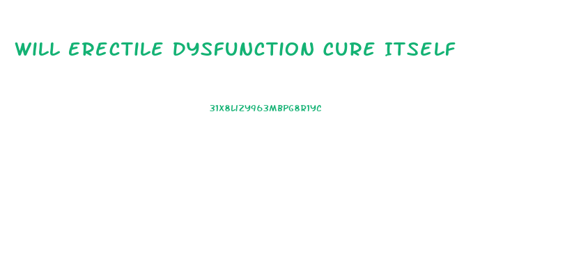 Will Erectile Dysfunction Cure Itself