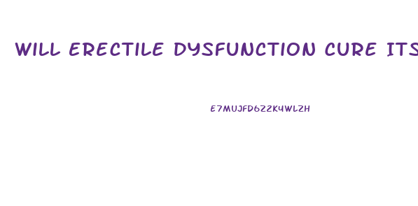 Will Erectile Dysfunction Cure Itself