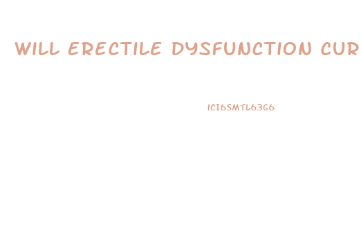 Will Erectile Dysfunction Cure Itself