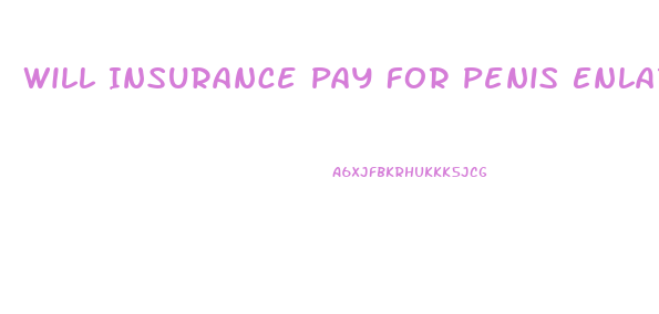 Will Insurance Pay For Penis Enlargement Surgery Cost In Usa