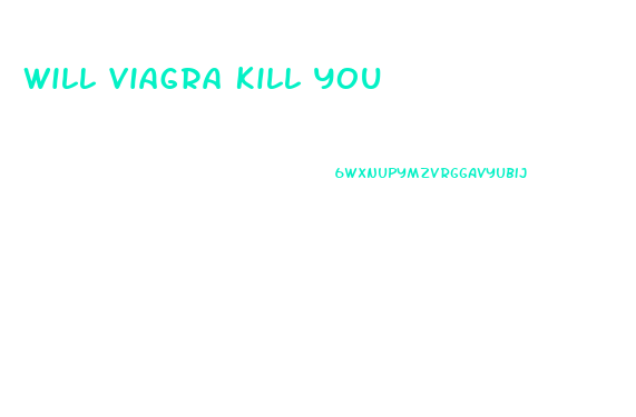 Will Viagra Kill You