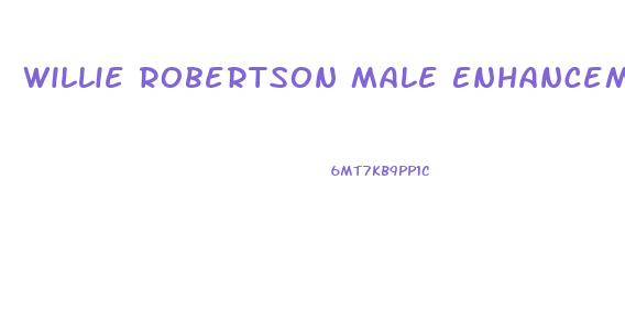 Willie Robertson Male Enhancement