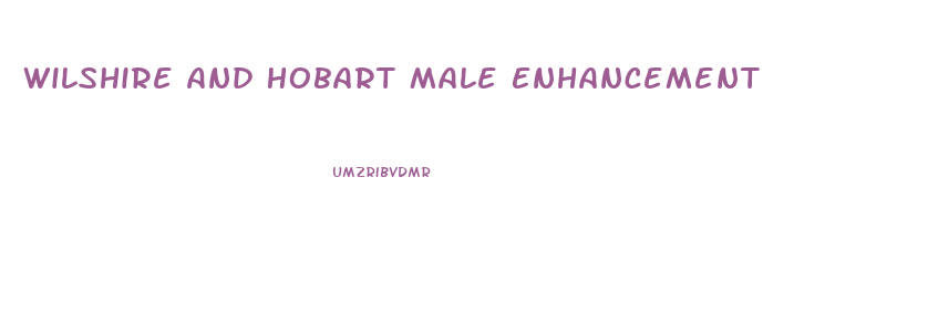 Wilshire And Hobart Male Enhancement