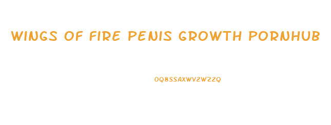 Wings Of Fire Penis Growth Pornhub
