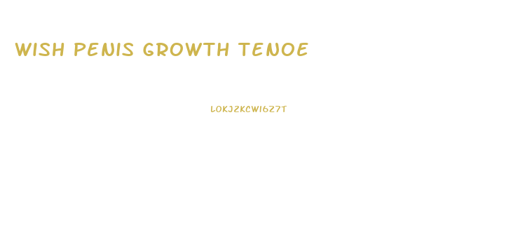 Wish Penis Growth Tenoe