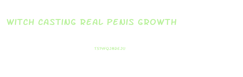 Witch Casting Real Penis Growth