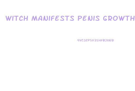 Witch Manifests Penis Growth