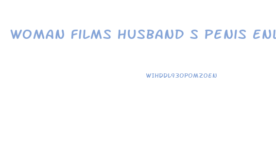 Woman Films Husband S Penis Enlargement