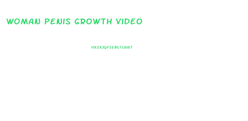 Woman Penis Growth Video