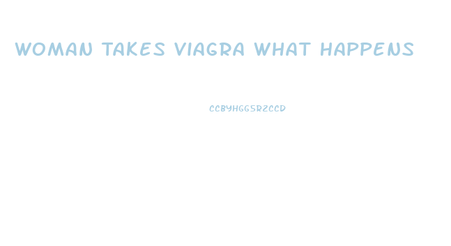 Woman Takes Viagra What Happens