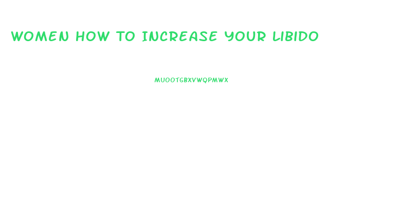 Women How To Increase Your Libido