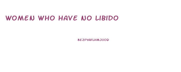 Women Who Have No Libido