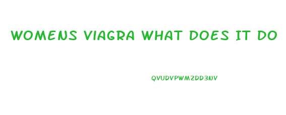Womens Viagra What Does It Do