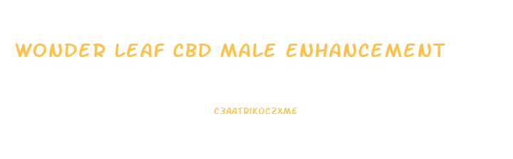 Wonder Leaf Cbd Male Enhancement