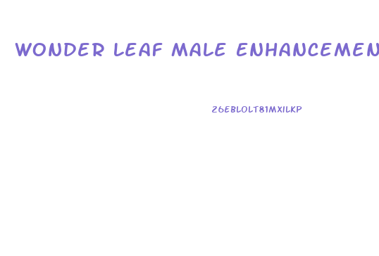 Wonder Leaf Male Enhancement