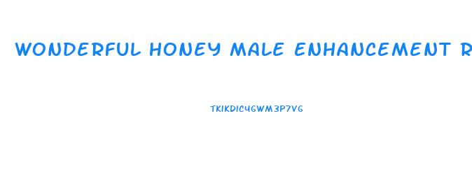 Wonderful Honey Male Enhancement Reviews