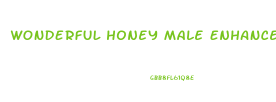 Wonderful Honey Male Enhancement Side Effects
