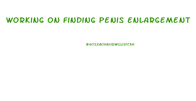 Working On Finding Penis Enlargement