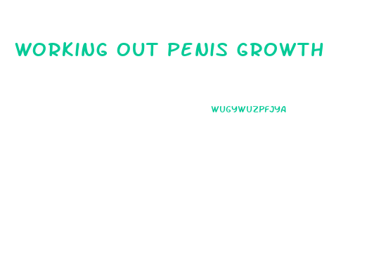 Working Out Penis Growth