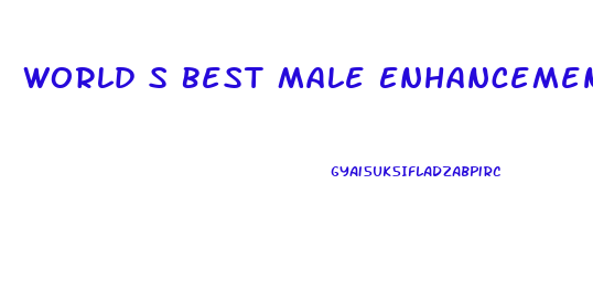 World S Best Male Enhancement Pills 2019