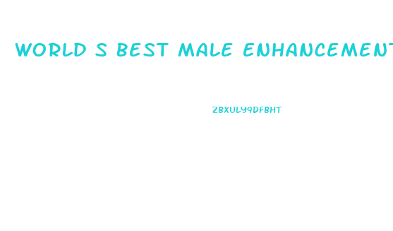 World S Best Male Enhancement Pills 2019