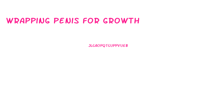 Wrapping Penis For Growth
