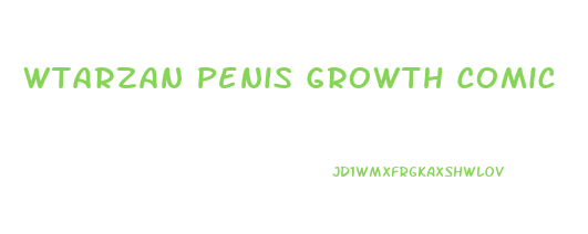 Wtarzan Penis Growth Comic