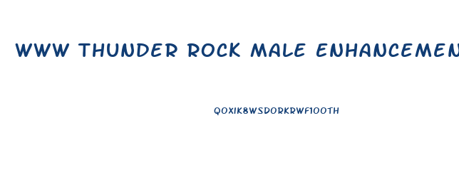 Www Thunder Rock Male Enhancement Com