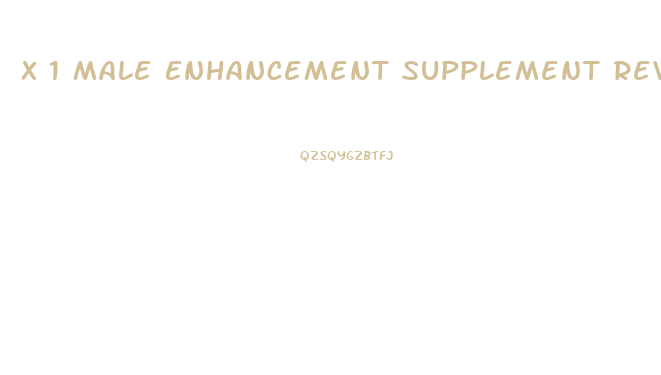 X 1 Male Enhancement Supplement Reviews