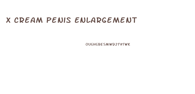 X Cream Penis Enlargement