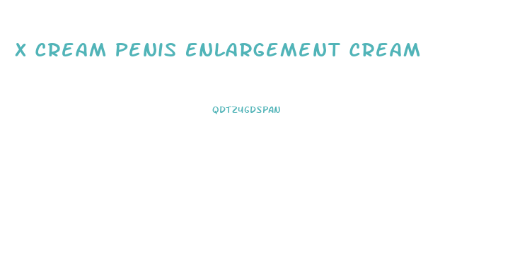 X Cream Penis Enlargement Cream