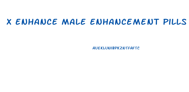 X Enhance Male Enhancement Pills
